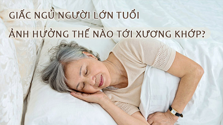 Giấc ngủ người lớn tuổi và xương khớp